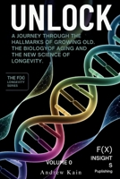 Unlock: A Journey Through the Hallmarks of Growing Old, The Biology of Aging and the New Science of Longevity: (Volume 0) B0GSGXW4GM Book Cover