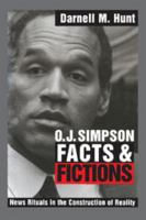 O. J. Simpson Facts and Fictions: News Rituals in the Construction of Reality 0521624681 Book Cover