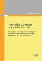 Innovatives Lernen im digitalen Zeitalter: Konzeption und Implementierung von multimedialen Lehrveranstaltungen im Rahmen der Hochschullehre 3842856733 Book Cover