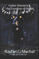 Father Moriarty & the Exorcism of Strzok (The Chronicles of Father Moriarty Book 1) 1698976372 Book Cover