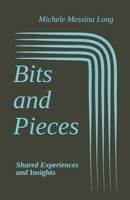 Bits and Pieces: Shared Experiences and Insights 1477588485 Book Cover