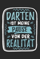 Darten Ist Meine Pause Von Der Realit�t: Cooles Lustiges Darts Darten Notizbuch Notizheft Planer Tagebuch Journal - DIN A5 - 120 Punktraster Seiten - Tolles Und Sch�nes Geschenk F�r Alle Dartspieler,  167118288X Book Cover