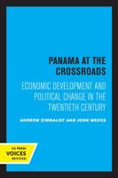 Panama at the Crossroads: Economic Development and Political Change in the Twentieth Century 0520325176 Book Cover