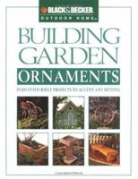Building Garden Ornaments (Black & Decker Outdoor Home) 0865735905 Book Cover