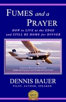 Fumes and a Prayer: How to Live at the Edge and Still Be Home for Dinner 061543942X Book Cover