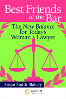 Best Friends at the Bar: The New Balance for Today's Woman Lawyer 145482249X Book Cover