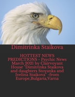 HOTTEST NEWS PREDICTIONS - Psychic News March 2021 by Clairvoyant House "Dimitrinka Staikova and daughters Stoyanka and Ivelina Staikova" -from Europe,Bulgaria,Varna null Book Cover
