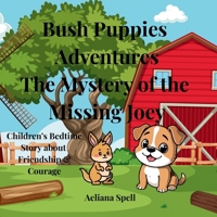 Children's Bedtime Story- Bush Puppies Adventure - The Mystery of the Missing Joey: A Story of Friendship and a Long Way Home (Bush Puppies Adventures) B0FP9GZPXT Book Cover