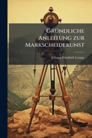 Grundliche Anleitung Zur Markscheidekunst 127379155X Book Cover