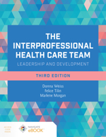 The Interprofessional Health Care Team: Leadership and Development 1449673368 Book Cover