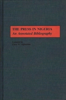 The Press in Nigeria: An Annotated Bibliography (African Special Bibliographic Series) 0313265216 Book Cover