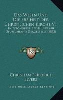 Das Wesen Und Die Freiheit Der Christlichen Kirche V1: In Besonderer Beziehung Auf Deutschland Dargestellt (1832) 1167663977 Book Cover
