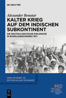 Kalter Krieg auf dem indischen Subkontinent: Die deutsch-deutsche Diplomatie im Bangladeschkrieg 1971 (ZMO-Studien, 38) 3110680858 Book Cover