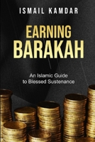 Earning Barakah: an Islamic Guide to Blessed Sustenance B096VDT5JR Book Cover