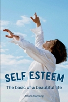 SELF ESTEEM The basic of a beautiful life B0C6P4WT73 Book Cover