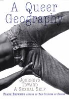 A Queer Geography: Journeys Toward a Sexual Self 0374525420 Book Cover