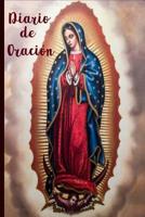 Diario de Oracion: Virgen de Guadalupe en la Portada/ 6 x 9 / 120 Paginas Cuaderno de Oracion para apuntar los Sermones y demas. (Spanish Edition) 1076184030 Book Cover