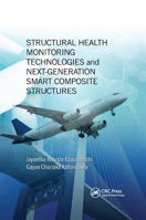 Structural Health Monitoring Technologies and Next-Generation Smart Composite Structures (Composite Materials) 148222691X Book Cover