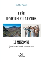 Le réel, le virtuel et la fiction, le mensonge: Quand tout s'écroule autour de vous B0H4TVBVCJ Book Cover