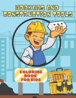 Workers and Construction Tools Coloring Book for Kids: Trucks, Vehicles, equipment and funny workers, 24 education images for boys and girls age 4-8 B091F5RLVV Book Cover