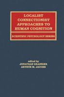 Localist Connectionist Approaches to Human Cognition 1138002755 Book Cover
