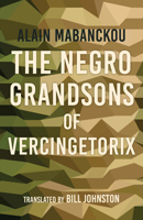 The Negro Grandsons of Vercingetorix 0253043883 Book Cover