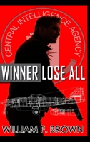 Winner Lose All: An Ed Scanlon Spy vs Spy CIA Thriller 1088160891 Book Cover