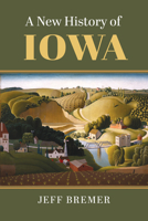 A New History of Iowa, 1673-2020 0700635556 Book Cover