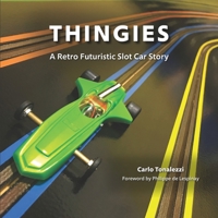 THINGIES: A Retro Futuristic Slot Car Story 1791316514 Book Cover