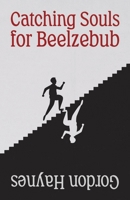 Catching Souls for Beelzebub 1956615121 Book Cover