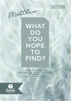 What Do You Hope to Find? Exploring the Gospel of Matthew: A Seek & Find Bible Study (Seek & Find Bible Studies — Exploring the Gospels) 1946561487 Book Cover
