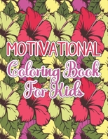 Motivational Coloring Book for Kids: Motivational Quotes Coloring Book for Kids and Teens B09745ZL6G Book Cover