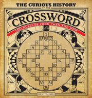 The Curious History of the Crossword: 100 Puzzles from Then and Now 1937994457 Book Cover