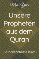 Unsere Propheten aus dem Quran: Grundkenntnisse Islam (German Edition) B0CPFY3L6N Book Cover