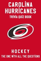 Carolina Hurricanes Trivia Quiz Book - Hockey - The One With All The Questions: NHL Hockey Fan - Gift for fan of Carolina Hurricanes B0863V2DCK Book Cover