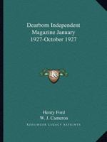 Dearborn Independent Magazine January 1927-October 1927 0766159914 Book Cover