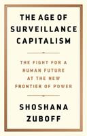 The Age of Surveillance Capitalism: The Fight for a Human Future at the New Frontier of Power 1541758005 Book Cover