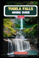 Tugela Falls Hiking Guide 2025 (TrailWise: The 2025 Hiking Series) B0FLLNBQ8Q Book Cover