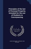 Principles of the Law of Personal Property, Intended for the Use of Students in Conveyancing 1240152450 Book Cover