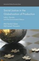 Social Justice in the Globalization of Production: Labor, Gender, and the Environment Nexus 1137434007 Book Cover