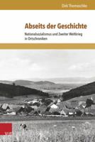 Abseits der Geschichte: Nationalsozialismus Und Zweiter Weltkrieg In Ortschroniken 3847105361 Book Cover