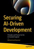Securing AI-Driven Development: Principles and Practice for the AI-Assisted Engineer B0HCB6363V Book Cover