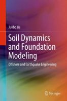 Soil Dynamics and Foundation Modeling: Offshore and Earthquake Engineering 3319403575 Book Cover