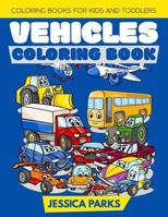 Vehicles Coloring Book: Coloring Books for Kids and Toddlers: Trucks, Planes, Trains, Boats, Cars And More - Activity Books For Preschoolers & Kids ... Coloring Books For Kids And Toddlers) 1728980585 Book Cover
