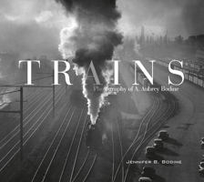 Trains: Photography of A. Aubrey Bodine 0764354930 Book Cover