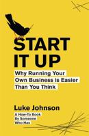 Start It Up: Why Running Your Own Business is Easier Than You Think 0670920479 Book Cover