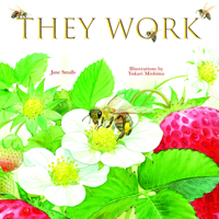 They Work: Honey Bees, Nature's Pollinators 1641709650 Book Cover