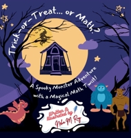 Trick-Or-Treat... Or Math: A Spooky Monster Adventure with a magical Math Twist 9819439728 Book Cover