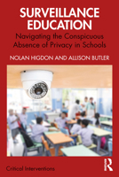 Surveillance Education: Navigating the Conspicuous Absence of Privacy in Schools (Critical Interventions) 1032812273 Book Cover