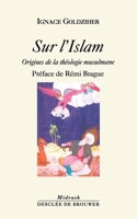 Sur l'Islam: Origines de la théologie musulmane 2220053741 Book Cover